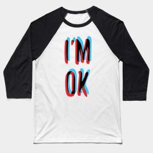 I'm OK Baseball T-Shirt